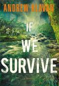If We Survive by Andrew Klavan