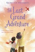 The Last Grand Adventure by Rebecca Behrens