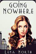 Going Nowhere by Lena North