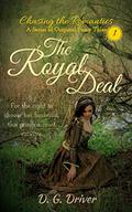 The Royal Deal (Chasing the Romantics #1) by D.G. Driver
