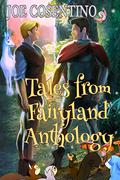 Tales from Fairyland Anthology (Tales from Fairyland #1-2) by Joe Cosentino