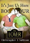 The Lover (It's Just Us Here #4) by Christopher X. Sullivan