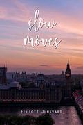 Slow Moves (Such Great Heights #2) by Elliott Junkyard