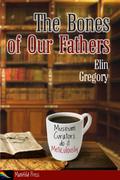 The Bones of Our Fathers by Elin Gregory