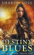 Destiny Blues (Hand of Fate #1) by Sharon Joss