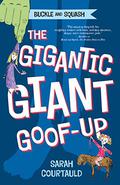 Buckle and Squash: The Gigantic Giant Goof-up (Buckle and Squash #2) by Sarah Courtauld