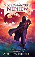 The Necromancer's Nephew (The Songreaver's Tale #1) by A.L. Hunter
