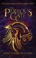 The Perilous Gate (Golden Daughter #2) by Anne Elisabeth Stengl