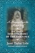 A Message from the Match Girl (Investigators of the Unknown #3) by Janet Taylor Lisle