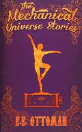 The Mechanical Universe by E.E. Ottoman