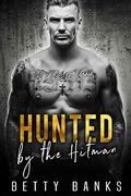 Hunted by the Hitman (Bad Boys #2) by Betty Banks