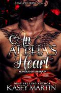 An Alpha's Heart: Monique and Pearson by Kasey Martin