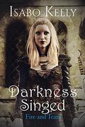 Darkness Singed (Fire and Tears #2) by Isabo Kelly