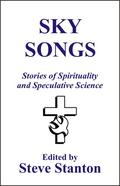 Sky Songs: Stories of Spirituality and Speculative Science by Andrew M. Seddon