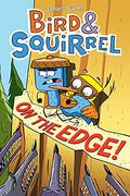 Bird  Squirrel on the Edge! (Bird & Squirrel #3) by James Burks