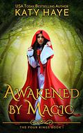 Awakened by Magic (The Four Kings #1) by Katy Haye