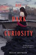 Her Dark Curiosity (The Madman’s Daughter #2) by Lucy Rayner