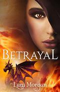Betrayal (The Twins of Saranthium #2) by Lara Morgan