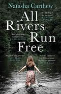 All Rivers Run Free by Natasha Carthew