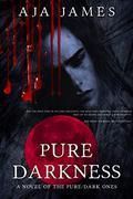 Pure Darkness (Pure/Dark Ones #10.5) by Aja James