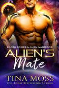 Alien's Mate  (Earth Brides & Alien Warriors, #2) by Tina Moss