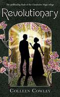 Revolutionary (Clandestine Magic #3) by Colleen Cowley