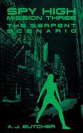 The Serpent Scenario (Spy High #3) by A.J. Butcher