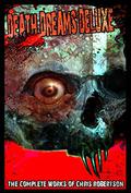 Death Dreams Deluxe: The Complete Works of Chris Robertson by Chris Robertson