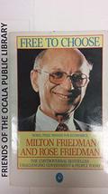 Free to Choose: A Personal Statement by Milton Friedman, Rose D. Friedman