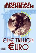 Eine Trillion Euro by Andreas Eschbach