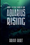 In the Tears of God (Aquarius Rising #1) by Brian Burt