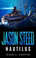 Jason Steed: Nautilus (Jason Steed #6) by Mark A. Cooper