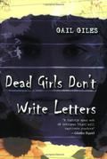 Dead Girls Don't Write Letters by Gail Giles