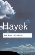 The Road to Serfdom by Friedrich A. Hayek