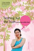 Nothing But the Truth  (and a few white lies) by Justina Chen