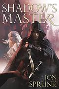 Shadow's Master (Shadow Saga #3) by Jon Sprunk