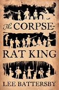 The Corpse-Rat King (Marius don Hellespont #1) by Lee Battersby