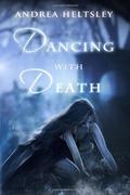 Dancing with Death (Dancing #1) by Andrea Heltsley