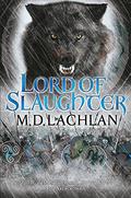 Lord of Slaughter (The Wolfsangel Cycle #3) by M.D. Lachlan