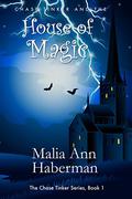 Chase Tinker and the House of Magic by Malia Ann Haberman