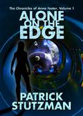 Alone on the Edge (The Chronicles of Anna Foster #1) by Patrick Stutzman