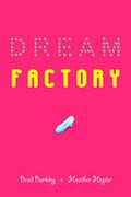 Dream Factory by Heather Hepler