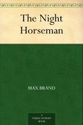 The Night Horseman by Max Brand