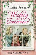 Wishing for Tomorrow: The Sequel to A Little Princess by Hilary McKay