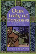 Our Lady Of Darkness by Peter Tremayne