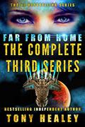 Far From Home: The Complete Third Series (Far From Home #16-19) by Tony Healey