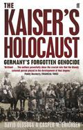 The Kaiser's Holocaust: Germany's Forgotten Genocide and the Colonial Roots of Nazism by David Olusoga