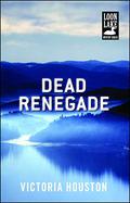 Dead Renegade (A Loon Lake Mystery #10) by Victoria Houston