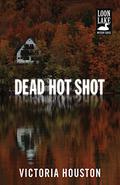 Dead Hot Shot (A Loon Lake Mystery #9) by Victoria Houston