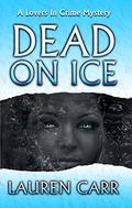 Dead on Ice by Lauren Carr